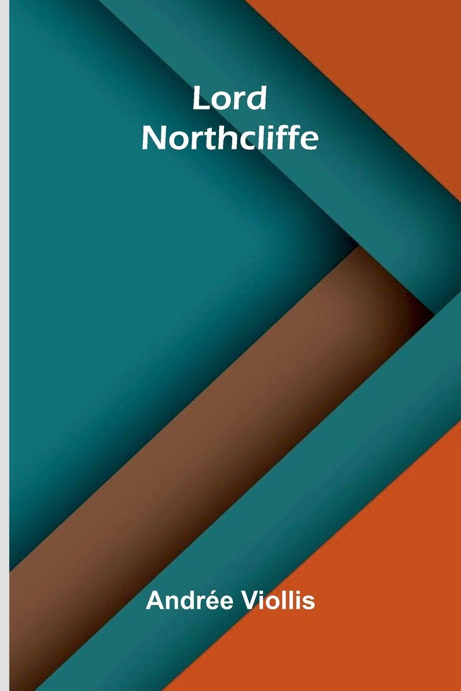 Knjiga Lord Northcliffe Andr e Viollis