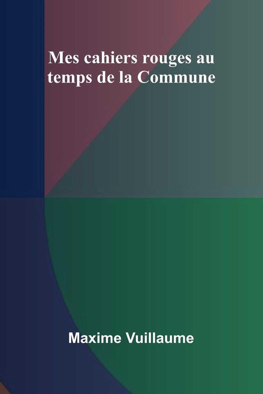 Kniha Mes cahiers rouges au temps de la Commune Maxime Vuillaume