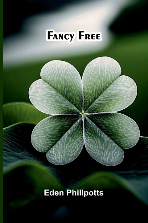 Kniha Fancy free Eden Phillpotts