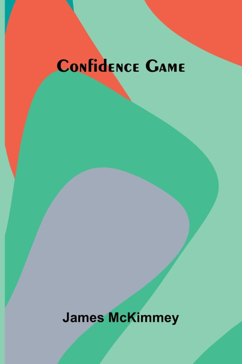 Kniha Confidence Game James McKimmey