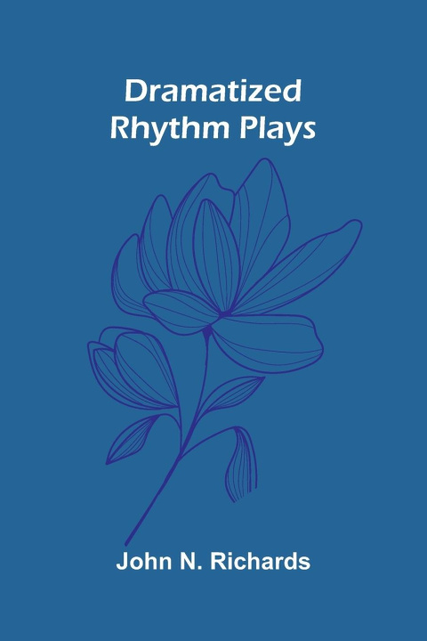 Kniha Dramatized Rhythm Plays John N. Richards