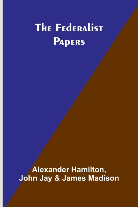 Kniha The Federalist Papers John Jay