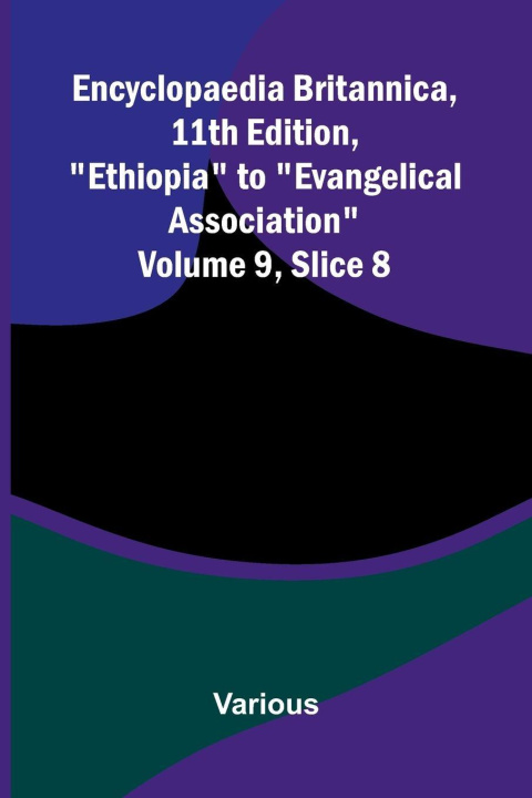 Libro Encyclopaedia Britannica, 11th Edition, "Ethiopia" to "Evangelical Association" Volume 9, Slice 8 