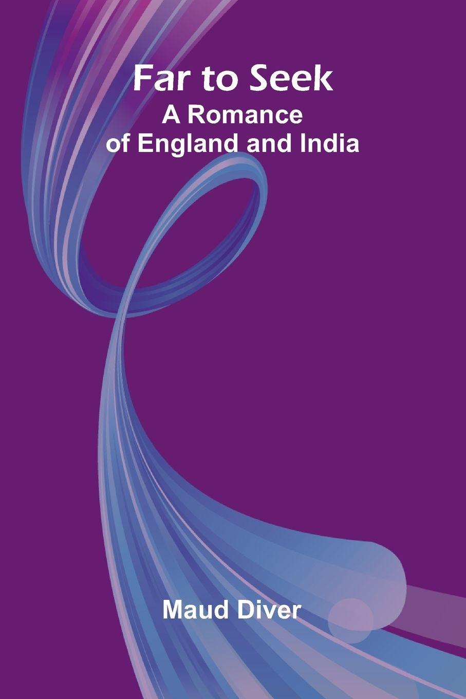 Libro Far to Seek; A Romance of England and India Maud Diver