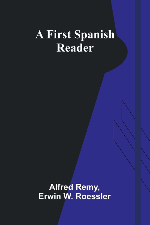 Kniha A First Spanish Reader Alfred Remy and Erwin W. Roessler