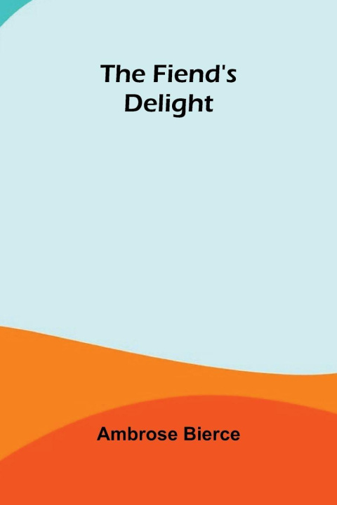 Knjiga The Fiend's Delight Ambrose Bierce