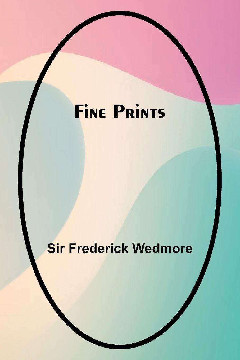 Kniha Fine prints Sir Frederick Wedmore