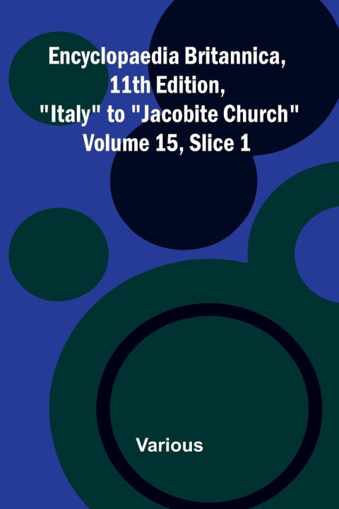 Libro Encyclopaedia Britannica, 11th Edition, "Italy" to "Jacobite Church" Volume 15, Slice 1 