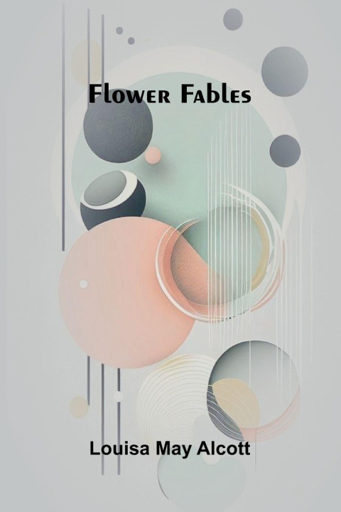 Kniha Flower Fables Louisa May Alcott