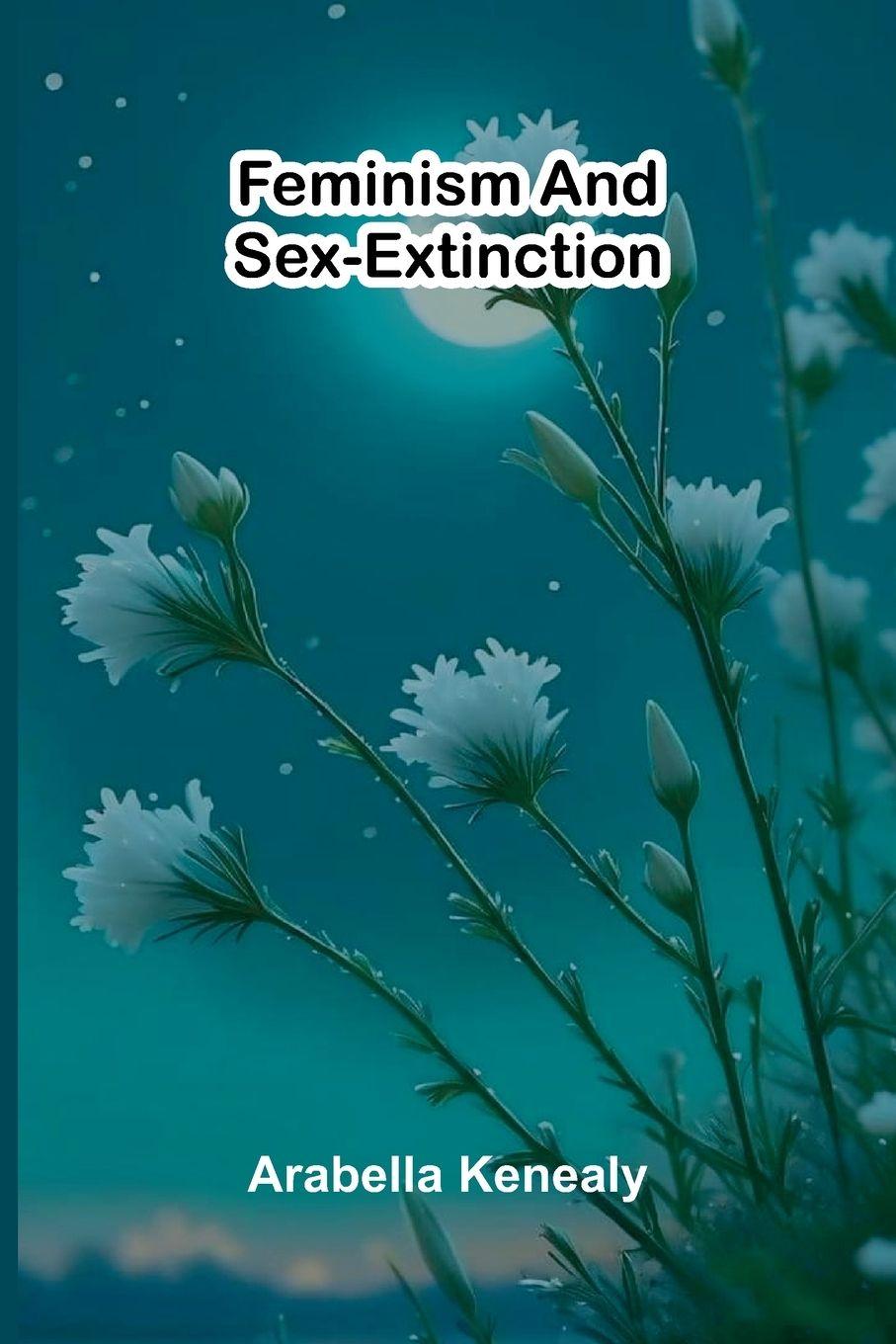 Libro Feminism and Sex-Extinction Arabella Kenealy