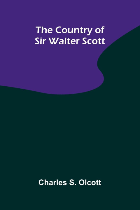 Kniha The Country of Sir Walter Scott Charles S. Olcott