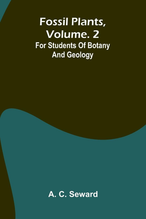 Kniha Fossil plants, Vol. 2 A. C. Seward