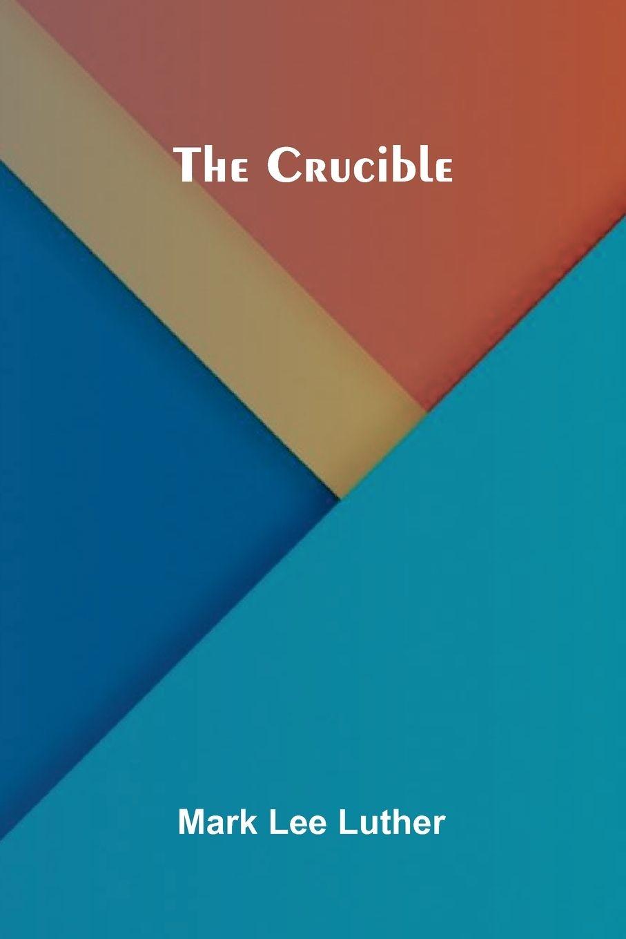 Kniha The Crucible Mark Lee Luther