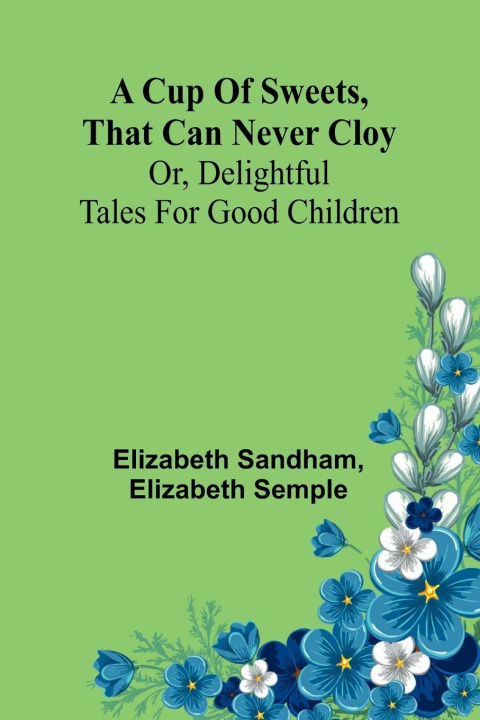Livro A Cup of sweets, that can never cloy Elizabeth Semple