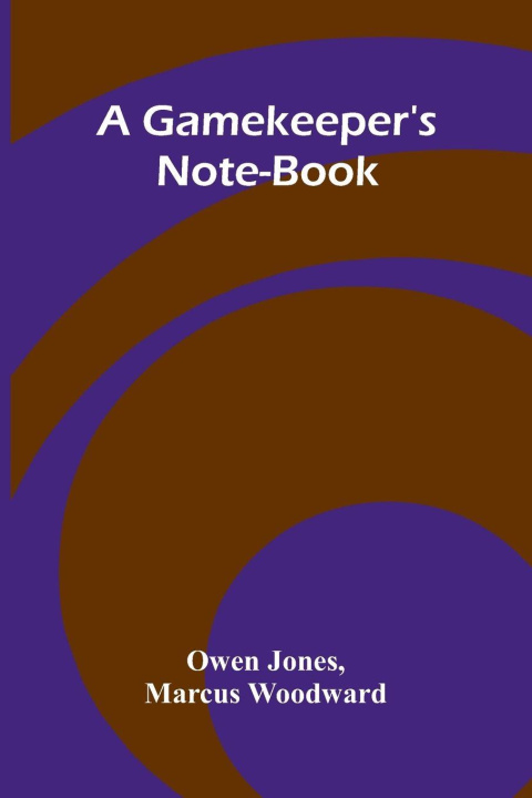 Knjiga A Gamekeeper's Note-book Owen Jones and Marcus Woodward