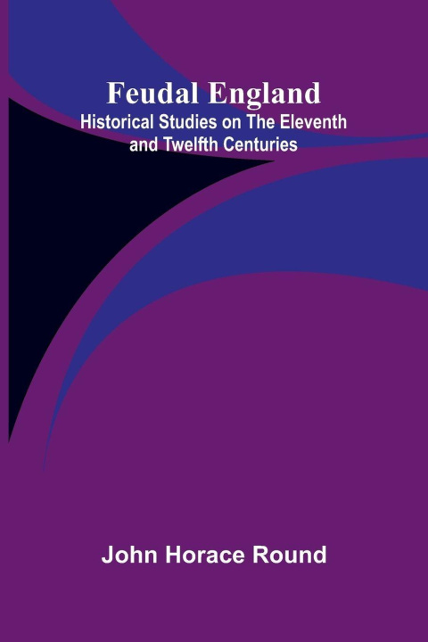 Kniha Feudal England John Horace Round