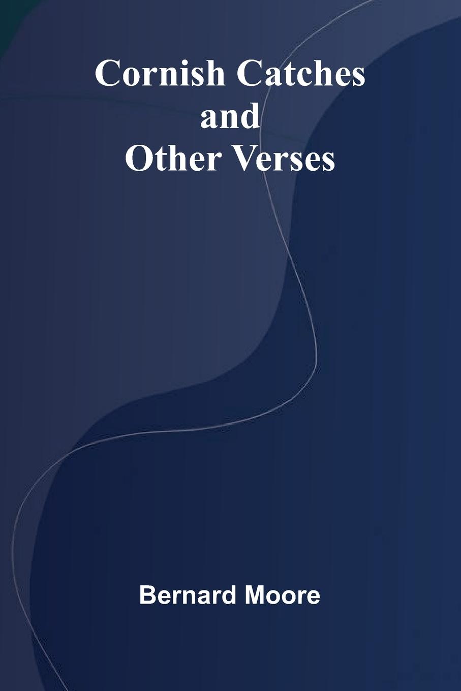 Libro Cornish Catches, and Other Verses Bernard Moore