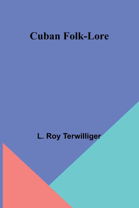 Kniha Cuban Folk-Lore L. Roy Terwilliger