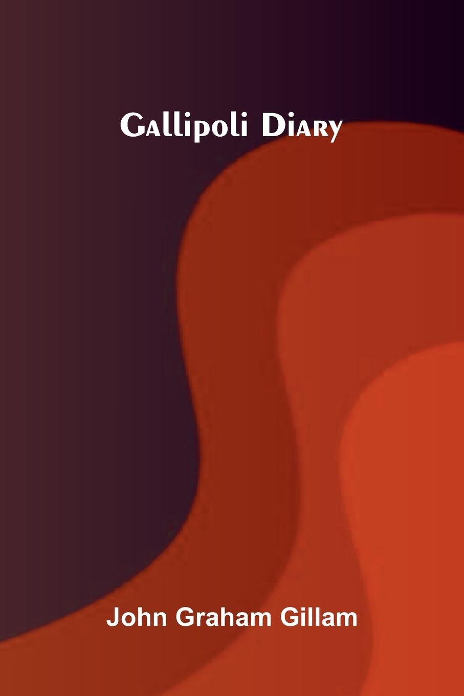 Kniha Gallipoli Diary John Graham Gillam
