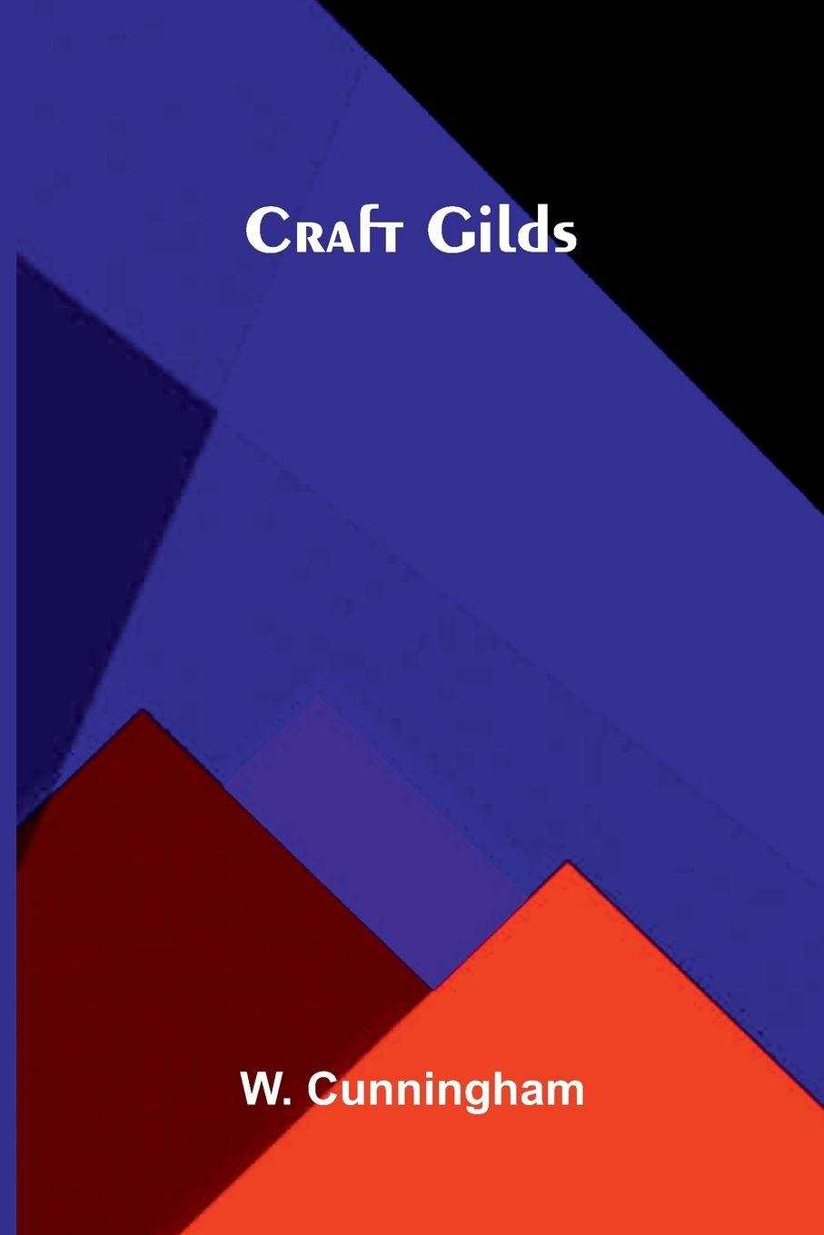 Kniha Craft Gilds W. Cunningham