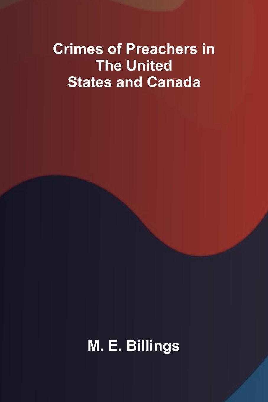Kniha Crimes of Preachers in the United States and Canada M. E. Billings