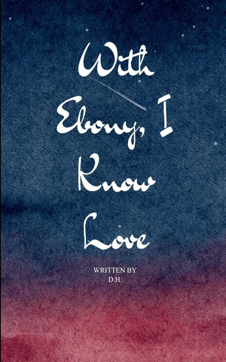 Kniha With Ebony, I Know Love D.H.
