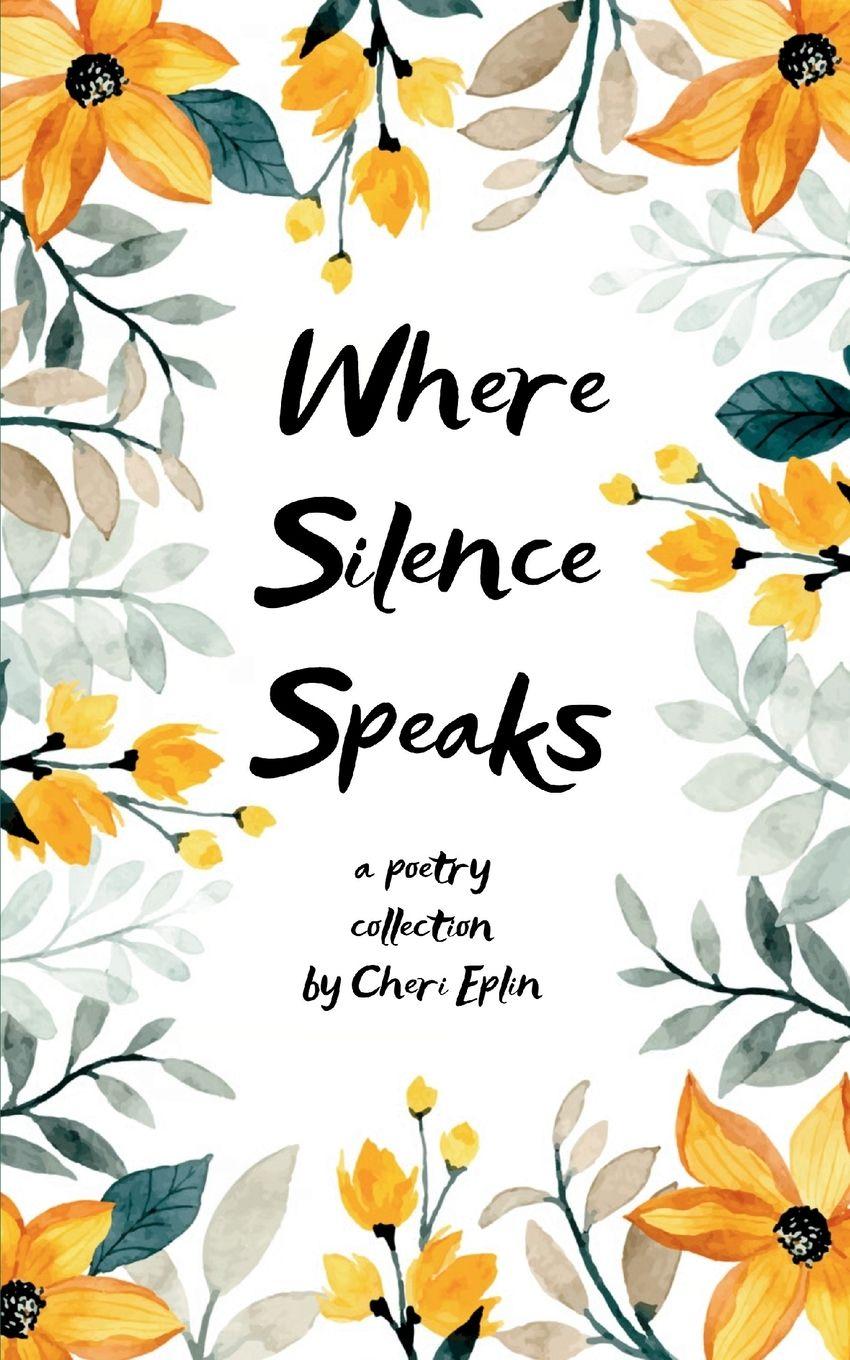 Kniha Where Silence Speaks Cheri Eplin