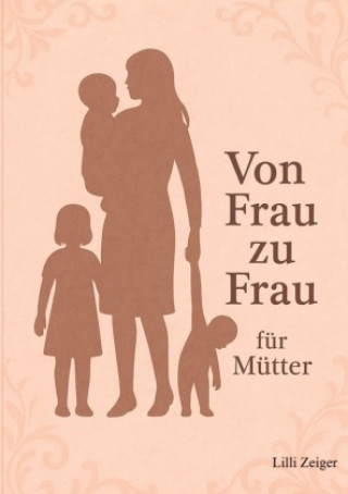 Kniha Von Frau zu Frau für Mütter Lilli Zeiger