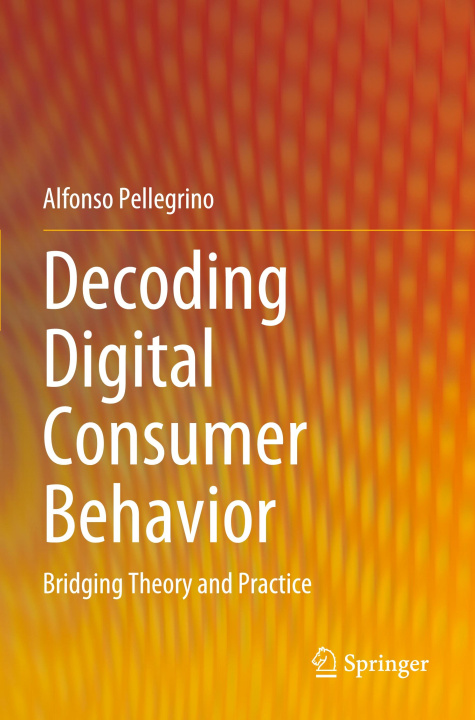 Kniha Decoding Digital Consumer Behavior Alfonso Pellegrino