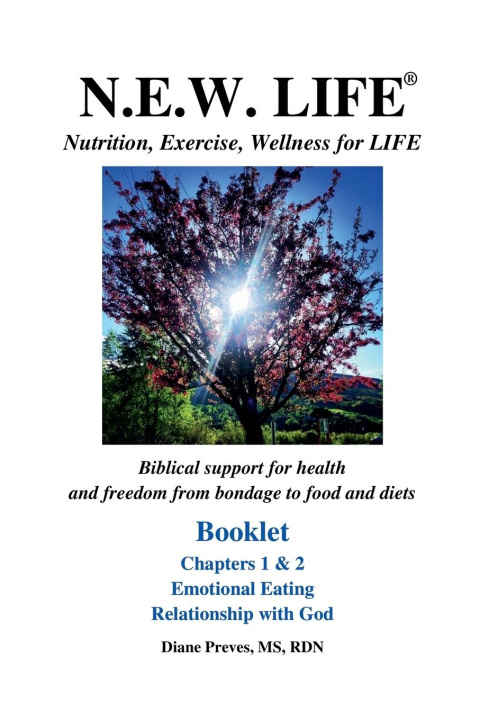 Kniha N.E.W. LIFE (Nutrition, Exercise, Wellness for LIFE) Booklet-Chapters 1 & 2, Emotional Eating & Relationship with God Diane Preves