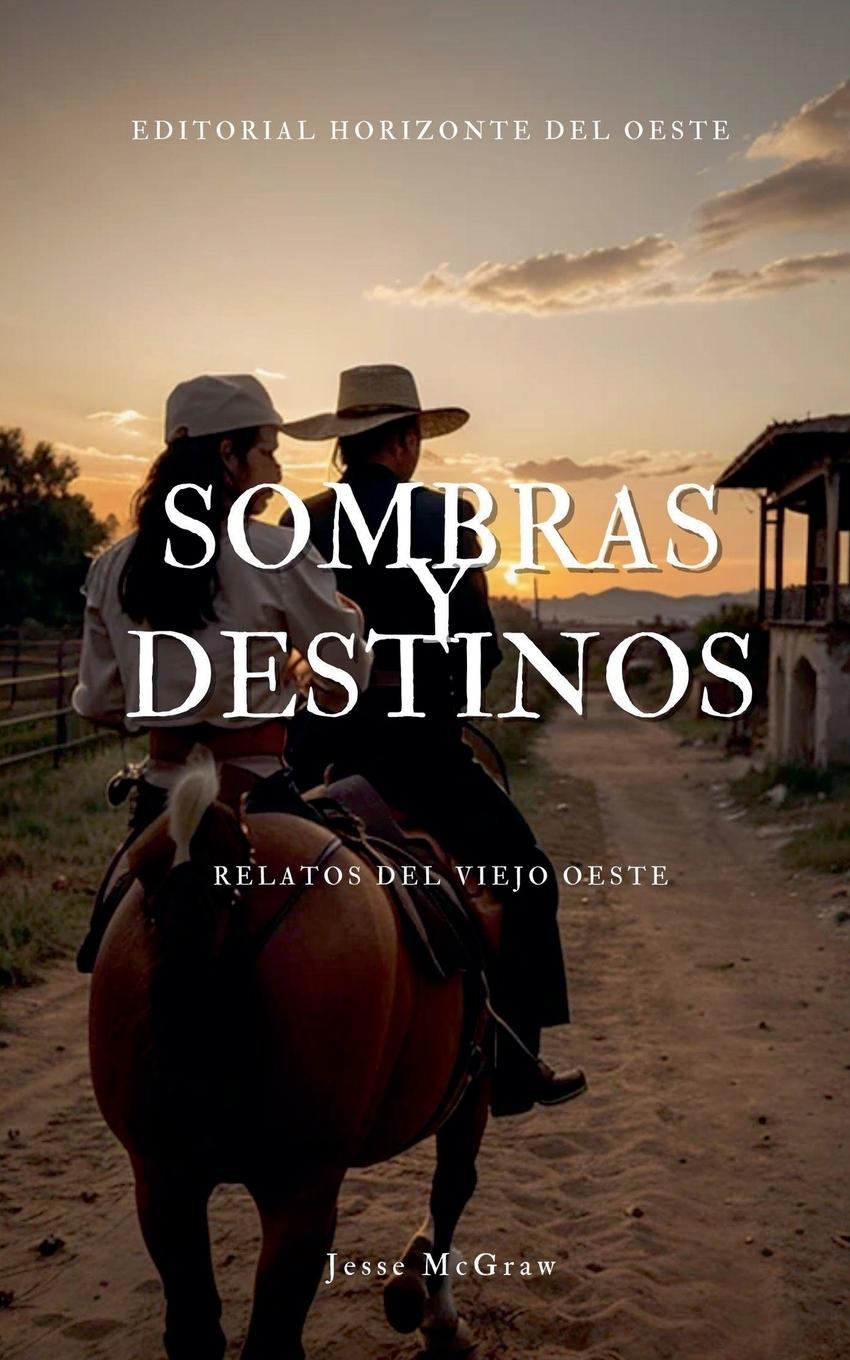 Libro Sombras y Destinos" Relatos Del Viejo Oeste Jesse McGraw