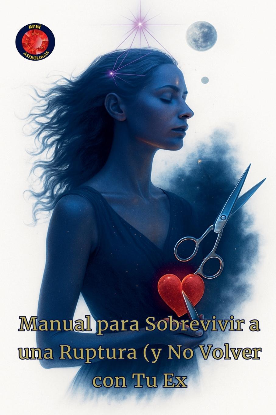 Libro Manual para Sobrevivir a una Ruptura (y No Volver con Tu Ex) Alina A Rubi