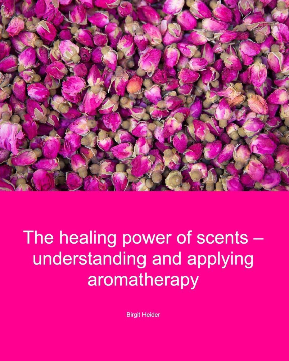 Knjiga Aromatherapy Birgit Heider