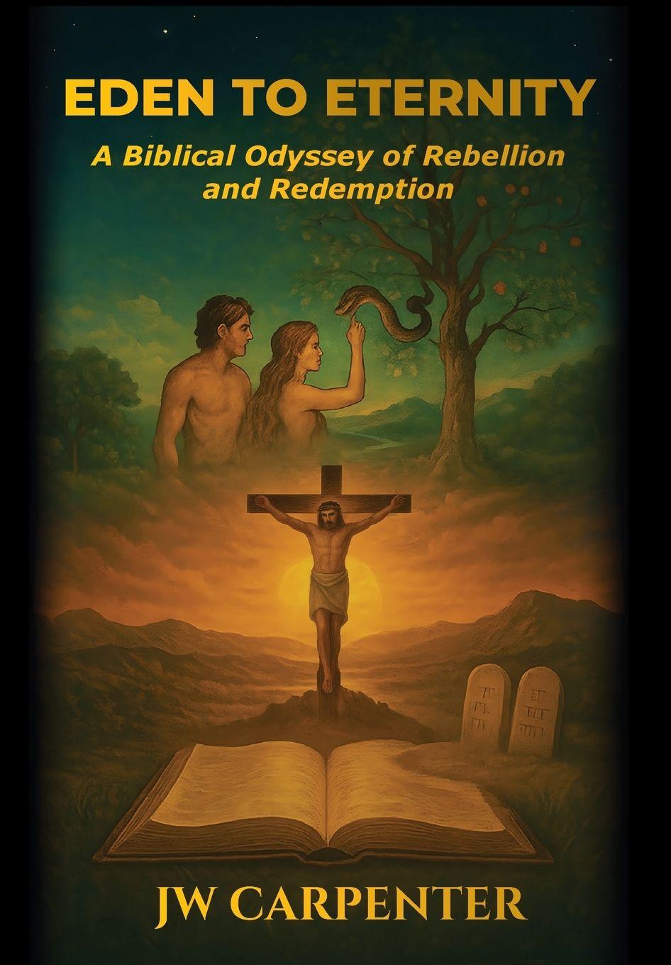 Libro Eden to Eternity A Biblical Odyssey of Rebellion and Redemption JW Carpenter