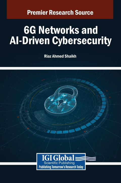 Kniha 6G Networks and AI-Driven Cybersecurity Riaz Ahmed Shaikh