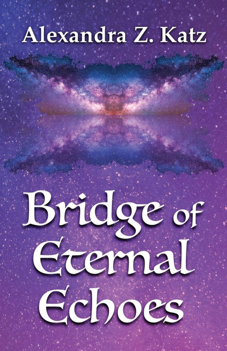 Kniha Bridge of Eternal Echoes Alexandra Z Katz