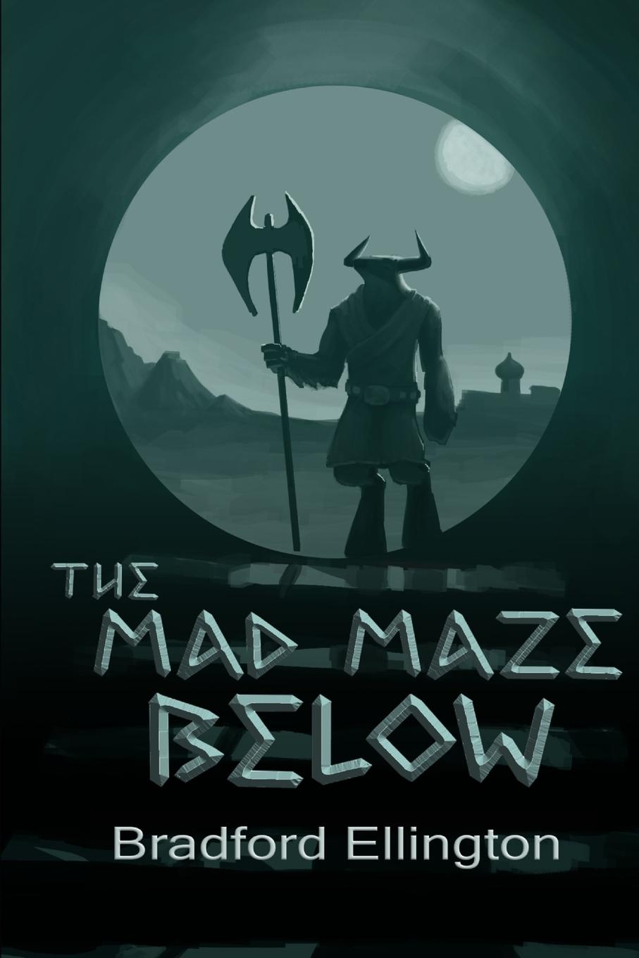 Kniha The Mad Maze Below Bradford Ellington