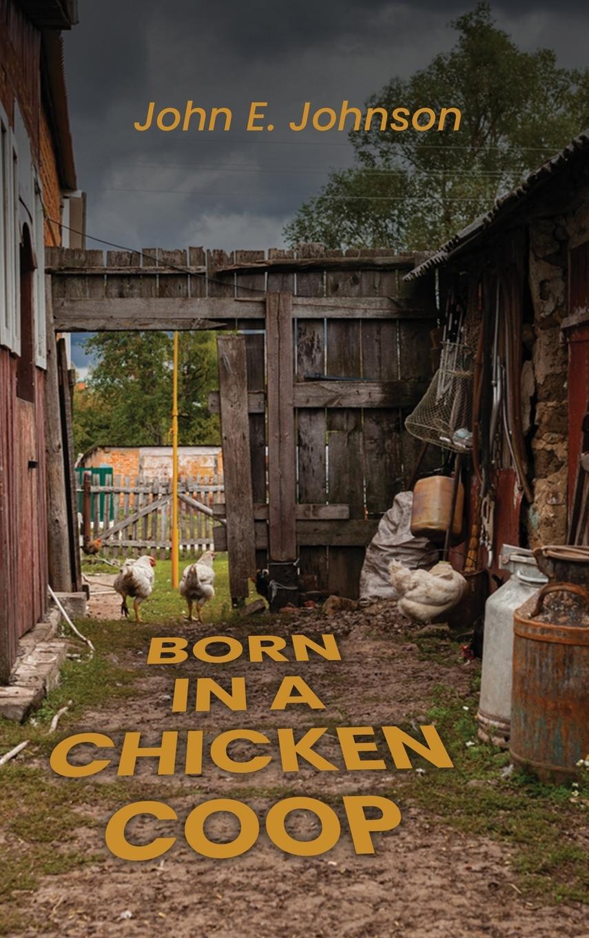 Kniha Born in a Chicken Coop John E. Johnson