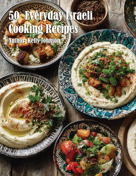 Kniha 50  Everyday Israeli Cooking Recipes Kelly Johnson