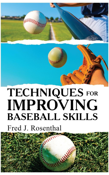 Kniha Techniques for Improving Baseball Skills Fred J. Rosenthal