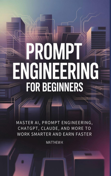 Kniha Prompt Engineering for Beginners Matthew K