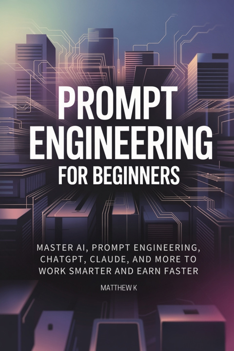 Kniha Prompt Engineering for Beginners Matthew K