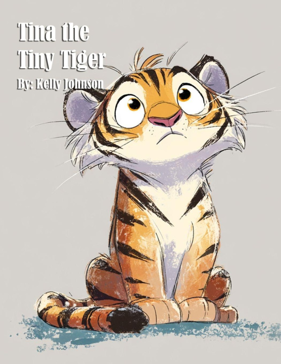 Kniha Tina the Tiny Tiger Kelly Johnson