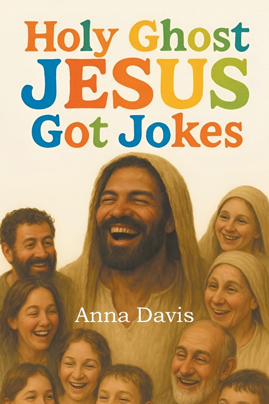 Kniha Holy Ghost Jesus Got Jokes Anna Davis