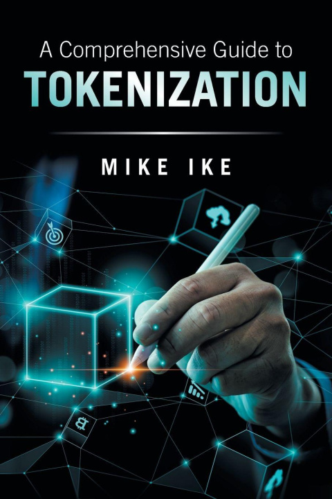 Kniha A Comprehensive Guide to Tokenization Mike Ike