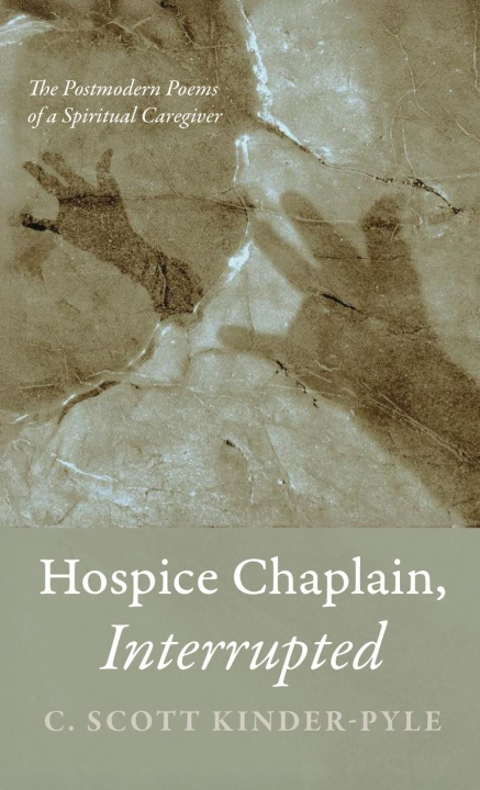 Kniha Hospice Chaplain, Interrupted C. Scott Kinder-Pyle