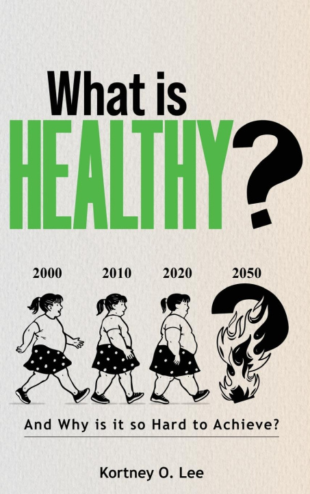 Kniha What is Healthy? Kortney O Lee