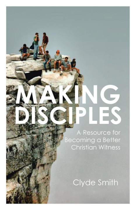 Kniha MAKING DISCIPLES Clyde Smith