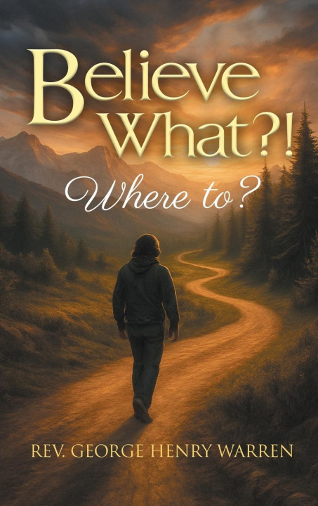 Kniha Believe What?! Rev. George Henry Warren