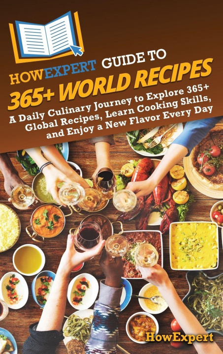 Kniha HowExpert Guide to 365+ World Recipes HowExpert